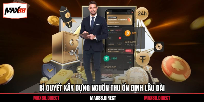 Bí quyết xây dựng nguồn thu ổn định lâu dài