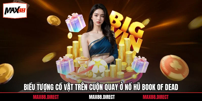 Biểu tượng cổ vật trên cuộn quay ở nổ hũ Book of dead