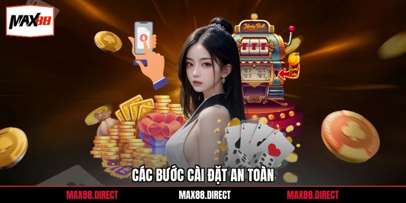 Các bước cài đặt an toàn