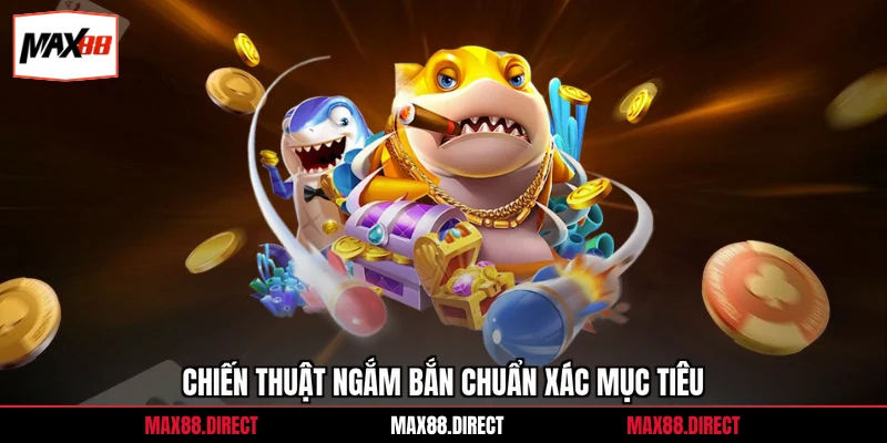 Chiến thuật ngắm bắn chuẩn xác mục tiêu