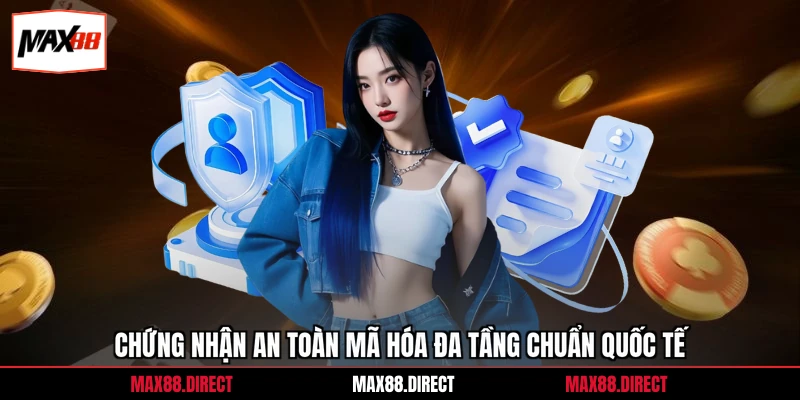 Chứng nhận an toàn mã hóa đa tầng chuẩn quốc tế