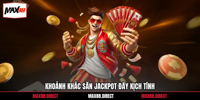 Khoảnh khắc săn jackpot đầy kịch tính