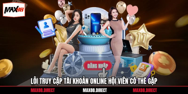 Lỗi truy cập tài khoản online hội viên có thể gặp
