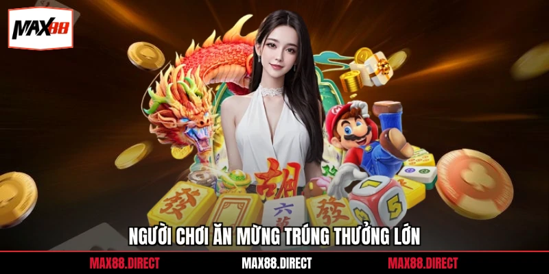 Người chơi ăn mừng trúng thưởng lớn