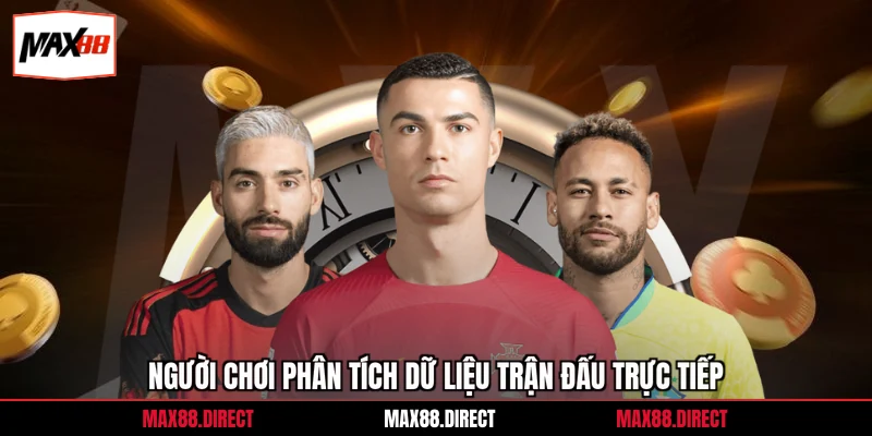 Người chơi phân tích dữ liệu trận đấu trực tiếp